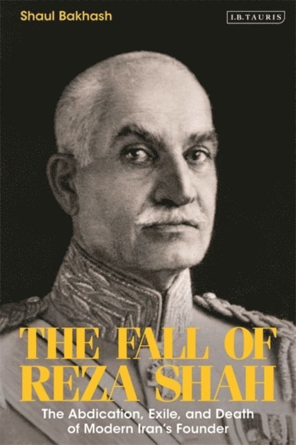 Shaul Bakhash - Fall of Reza Shah, E-bok