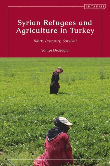 Saniye Dedeoglu - Syrian Refugees and Agriculture in Turkey, E-bok