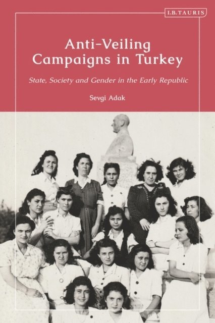 Sevgi Adak - Anti-Veiling Campaigns in Turkey, E-bok