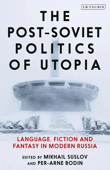 Mikhail Suslov, Per-Arne Bodin - Post-Soviet Politics of Utopia, Häftad