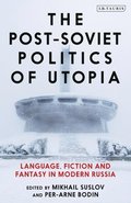 Post-Soviet Politics of Utopia
