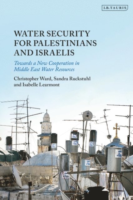 Christopher Ward, Isabelle Learmont, Sandra Ruckstuhl - Water Security for Palestinians and Israelis, E-bok
