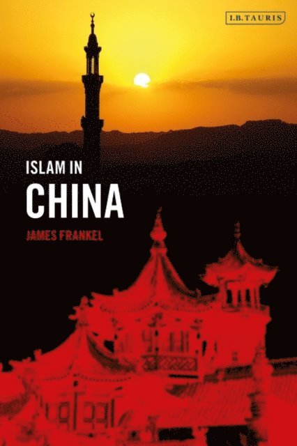 James Frankel - Islam in China, E-bok