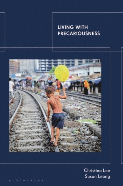 Christina Lee, Susan Leong - Living with Precariousness, E-bok