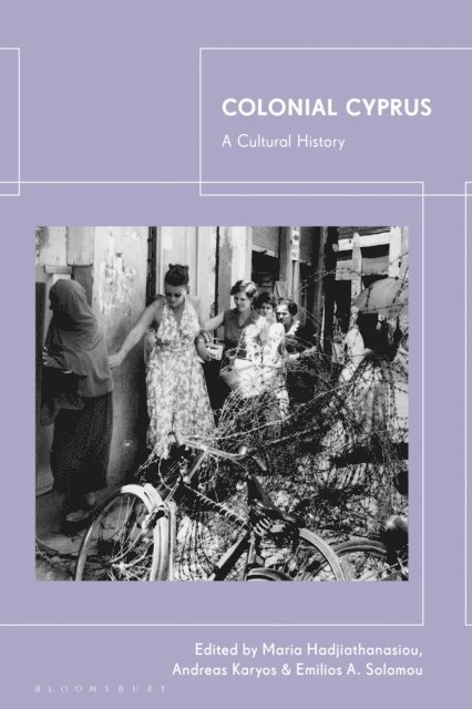 Maria Hadjiathanasiou, Andreas Karyos, Emilios A. Solomou - Colonial Cyprus, E-bok