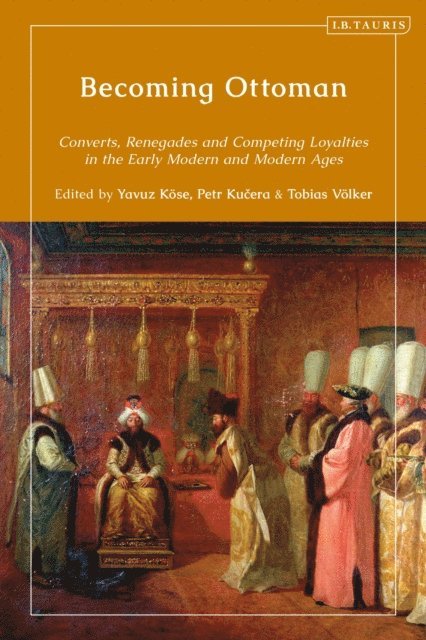 Yavuz Köse, Petr Kucera, Tobias Völker - Becoming Ottoman, E-bok