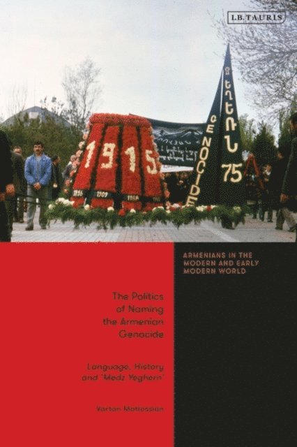 Vartan Matiossian - Politics of Naming the Armenian Genocide, E-bok