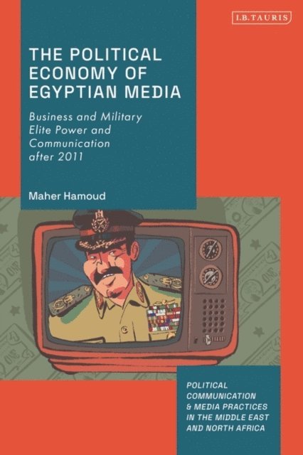 Maher Hamoud - Political Economy of Egyptian Media, E-bok