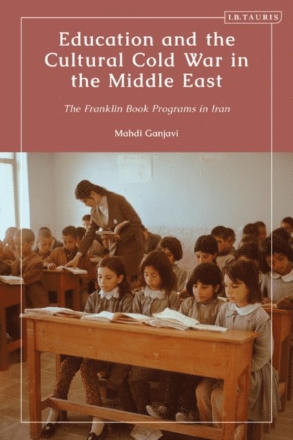 Mahdi Ganjavi - Education and the Cultural Cold War in the Middle East, E-bok