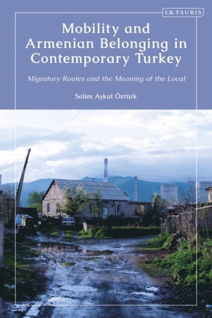 Salim Aykut Öztürk - Mobility and Armenian Belonging in Contemporary Turkey, E-bok