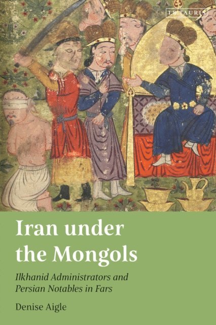 Denise Aigle - Iran under the Mongols, E-bok
