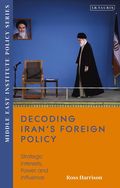Decoding Iran's Foreign Policy