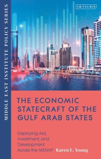 Karen E. Young - Economic Statecraft of the Gulf Arab States, E-bok