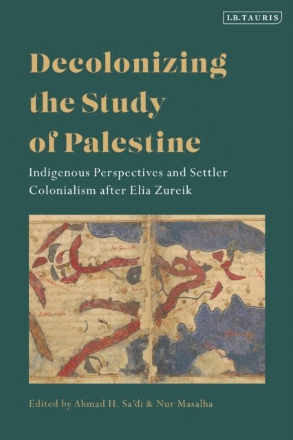 Ahmad H. Sa'di, Nur Masalha - Decolonizing the Study of Palestine, E-bok
