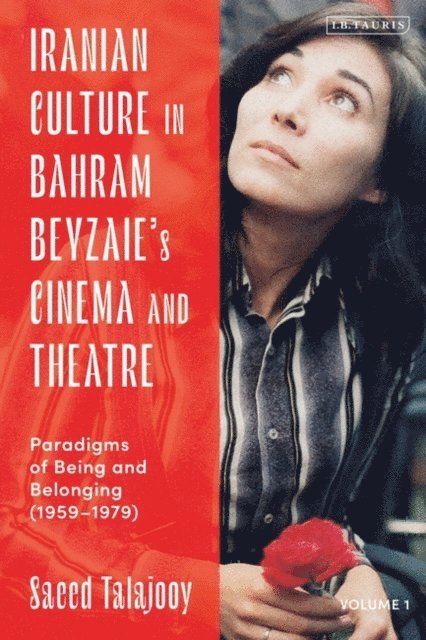 Saeed Talajooy - Iranian Culture in Bahram Beyzaie’s Cinema and Theatre, E-bok