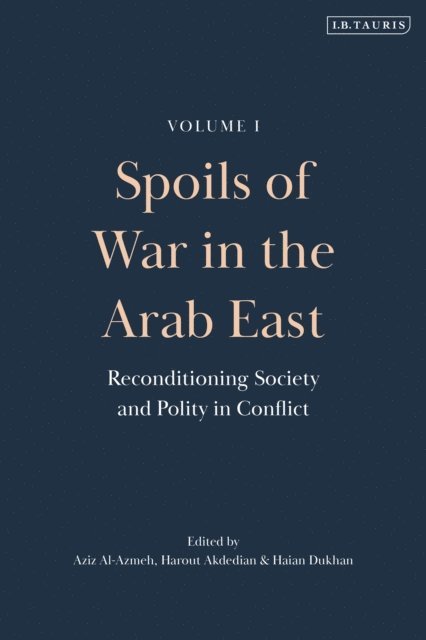 Aziz Al-Azmeh, Harout Akdedian, Haian Dukhan - Spoils of War in the Arab East, E-bok