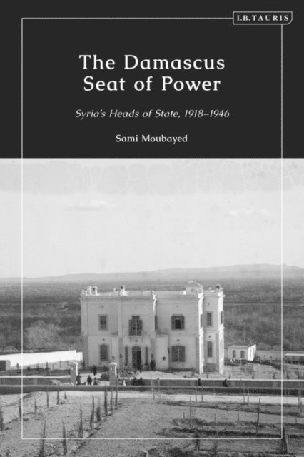 Sami Moubayed - Damascus Seat of Power, E-bok