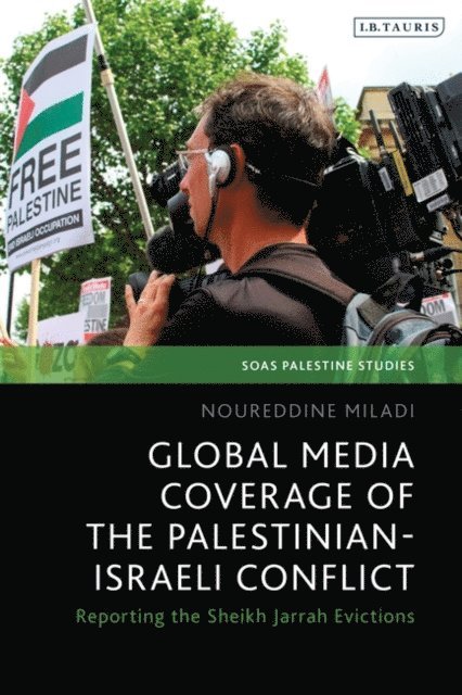 Noureddine Miladi - Global Media Coverage of the Palestinian-Israeli Conflict, E-bok