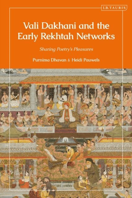 Heidi Pauwels, Purnima Dhavan - Vali Dakhani and the Early Rekhtah Networks, E-bok