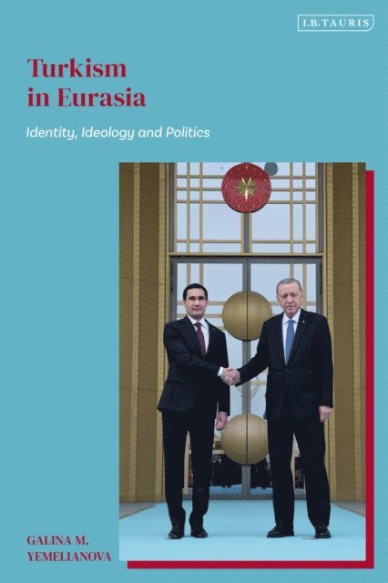 Galina M. Yemelianova - Turkism in Eurasia, E-bok
