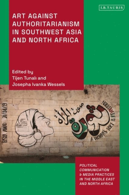 Tijen Tunali, Josepha Ivanka Wessels - Art Against Authoritarianism in Southwest Asia and North Africa, E-bok