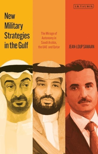 Jean-Loup Samaan - New Military Strategies in the Gulf, E-bok