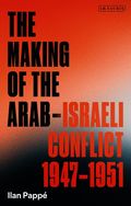 Making of the Arab-Israeli Conflict, 1947-1951