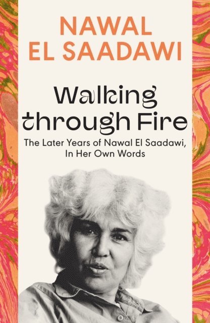 Nawal El Saadawi - Walking through Fire, E-bok