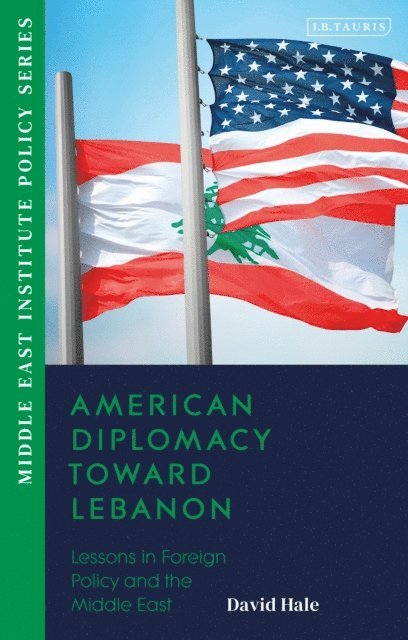 David Hale - American Diplomacy Toward Lebanon, E-bok