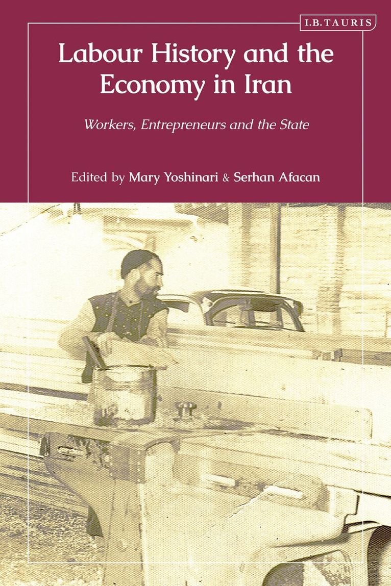 Mary Yoshinari, Serhan Afacan - Labour History and the Economy in Iran, Häftad. Tillgänglighet: Lägg i varukorg