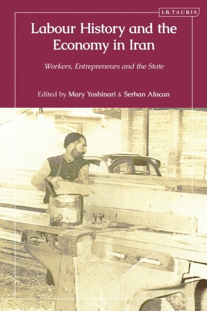 Mary Yoshinari, Serhan Afacan - Labour History and the Economy in Iran, E-bok. Tillgänglighet: Lägg i varukorg