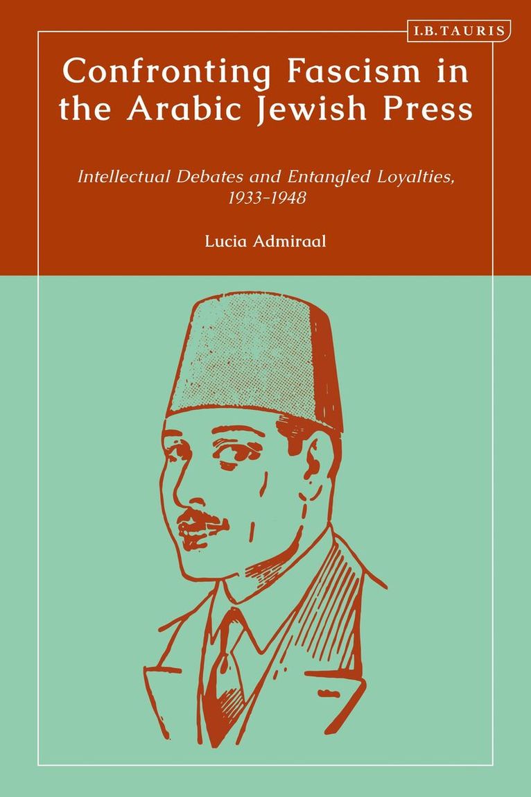 Lucia Admiraal - Confronting Fascism in the Arabic Jewish Press, Häftad