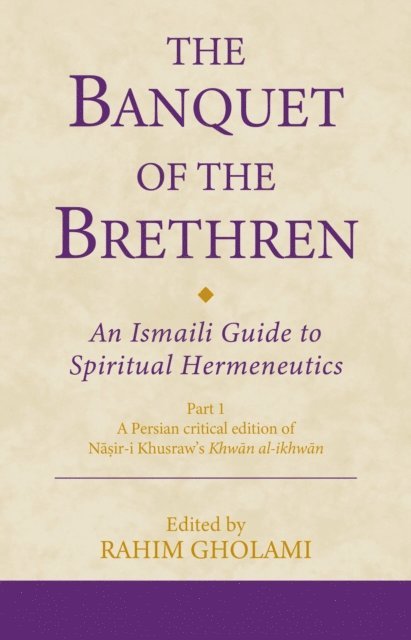 Rahim Gholami - Banquet of the Brethren: An Ismaili Guide to Spiritual Hermeneutics, E-bok
