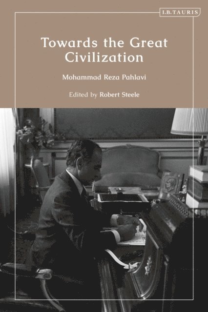 Mohammad Reza Pahlavi, Robert Steele - Towards the Great Civilization, E-bok