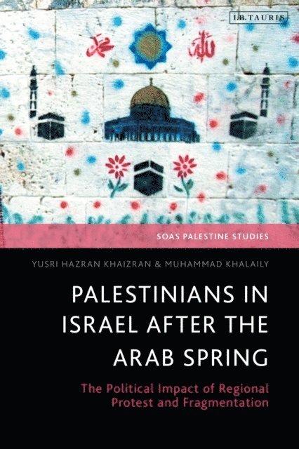Yusri Hazran Khaizran, Muhammad Khalaily - Palestinians in Israel after the Arab Spring, E-bok