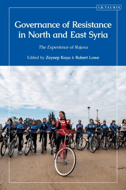 Zeynep Kaya, Robert Lowe - Governance of Resistance in North and East Syria, E-bok