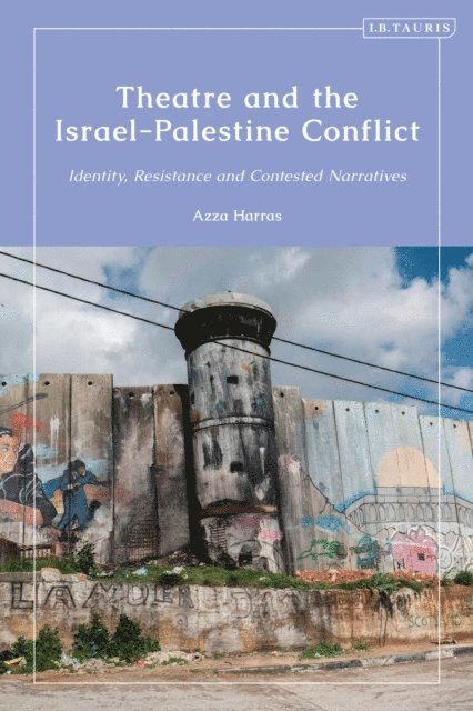 Azza Harras - Theatre and the Israel-Palestine Conflict, E-bok