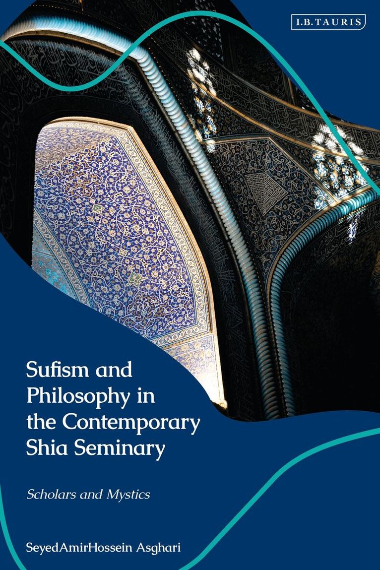 SeyedAmirHossein Asghari - Sufism and Philosophy in the Contemporary Shia Seminary, Inbunden