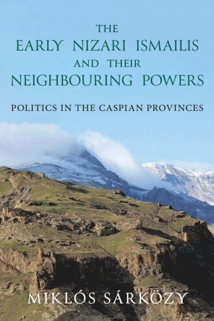 Miklós Sárközy - Early Nizari Ismailis and their Neighbouring Powers, E-bok