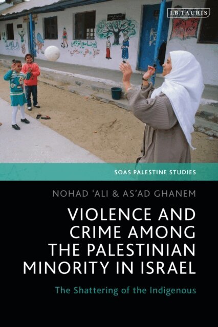 Nohad Ali, Asad Ghanem - Violence and Crime among the Palestinian Minority in Israel, E-bok