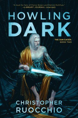 Howling Dark: The Sun Eater: Book Two av Christopher Ruocchio
