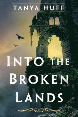 Tanya Huff - Into the Broken Lands, Inbunden