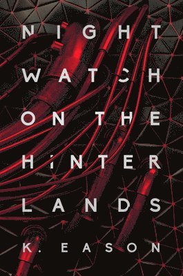 K. Eason - Nightwatch on the Hinterlands, Inbunden