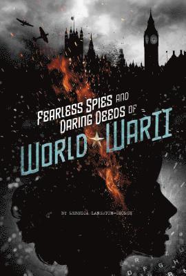 Rebecca Langston-George - Fearless Spies and Daring Deeds of World War II, Häftad. Tillgänglighet: Lägg i varukorg