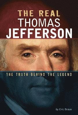 Eric Braun - The Real Thomas Jefferson: The Truth Behind the Legend, Häftad. Tillgänglighet: Lägg i varukorg