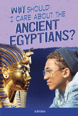 Nick Hunter - Why Should I Care about the Ancient Egyptians?, Häftad. Tillgänglighet: Lägg i varukorg