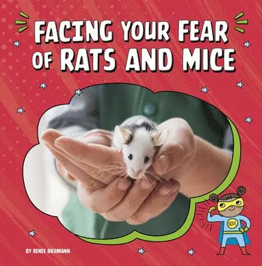 Renee Biermann - Facing Your Fear of Rats and Mice, Häftad