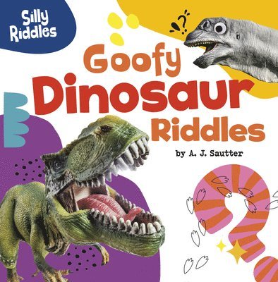 A. J. Sautter - Goofy Dinosaur Riddles, Inbunden
