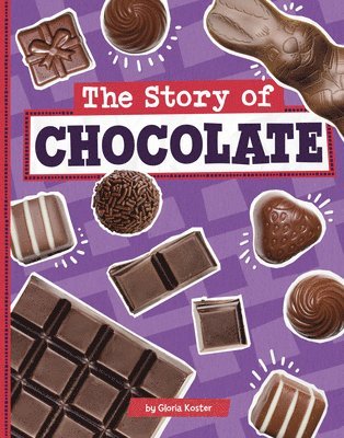Gloria Koster - The Story of Chocolate, Inbunden
