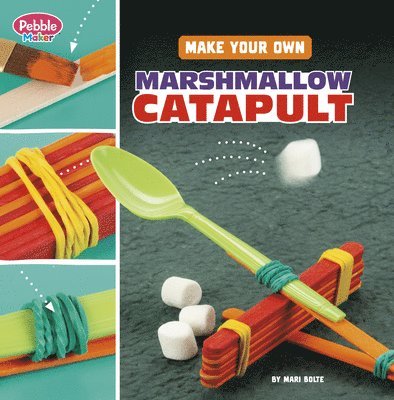 Mari Bolte - Make Your Own Marshmallow Catapult, Häftad